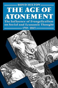 portada The age of Atonement: The Influence of Evangelicalism on Social and Economic Thought, 1785-1865 (Clarendon Paperbacks) (en Inglés)