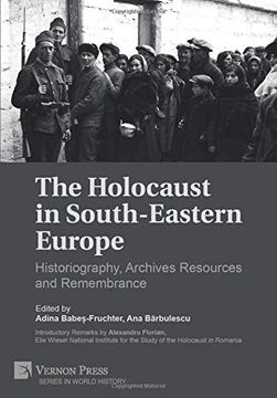 portada The Holocaust in South-Eastern Europe: Historiography, Archives Resources and Remembrance (Series in World History) (en Inglés)