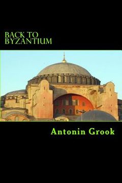 portada Back to Byzantium: Travels through a Balkan Conspiracy (en Inglés)