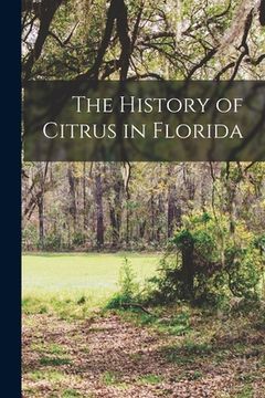 portada The History of Citrus in Florida (en Inglés)