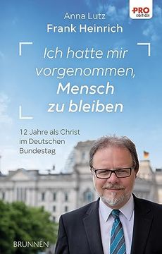 portada Ich Hatte mir Vorgenommen, Mensch zu Bleiben: 12 Jahre als Christ im Deutschen Bundestag (en Alemán)