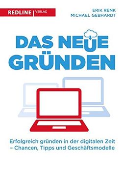 portada Das Neue Gründen: Erfolgreich Gründen in der Digitalen Zeit - Chancen, Tipps und Geschäftsmodelle (in German)
