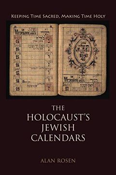 portada The Holocaust's Jewish Calendars: Keeping Time Sacred, Making Time Holy (Jewish Literature and Culture) 