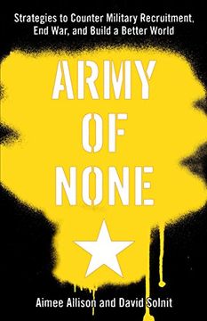 portada Army of None: Strategies to Counter Military Recruitment, End War, and Build a Better World (en Inglés)