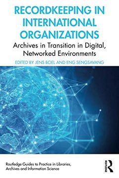 portada Recordkeeping in International Organizations: Archives in Transition in Digital, Networked Environments (Routledge Guides to Practice in Libraries, Archives and Information Science) 