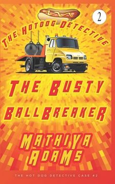 portada The Busty Ballbreaker: The Hot Dog Detective (A Denver Detective Cozy Mystery) (en Inglés)