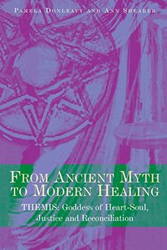 portada From Ancient Myth to Modern Healing: Themis: Goddess of Heart-Soul, Justice and Reconciliation (in English)