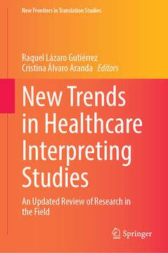 portada New Trends in Healthcare Interpreting Studies: An Updated Review of Research in the Field (en Inglés)