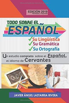 portada Todo Sobre el Español: Su Lingüística, su Gramática y su Ortografía: Un Estudio Completo Sobre el Español, el Idioma de Cervantes: 2 (Compilaciones)