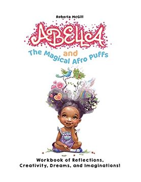 portada Abella and the Magical Afro Puffs Workbook of Reflections, Creativity, Dreams, and Imaginations! (in English)