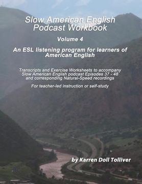 portada Slow American English Podcast Workbook Vol. 4: Exercise Worksheets and Transcripts for Podcast Episodes 37 - 48 (en Inglés)