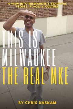 portada This is Milwaukee The Real MKE (en Inglés)