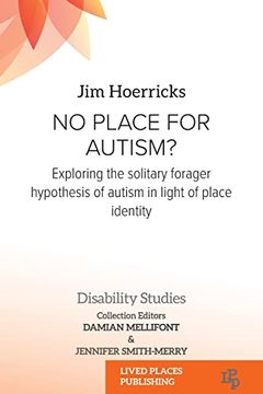 portada No Place for Autism?: Exploring the Solitary Forager Hypothesis of Autism in Light of Place Identity 