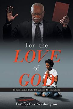portada For the Love of God: In the Midst of Trials, Tribulations, & Temptations (en Inglés)