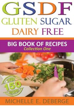 portada Gluten Sugar Dairy Free: Big Book of Recipes (Volume 1)