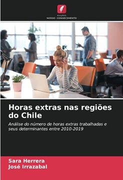 portada Horas Extras nas Regiões do Chile: Análise do Número de Horas Extras Trabalhadas e Seus Determinantes Entre 2010-2019 (en Portugués)