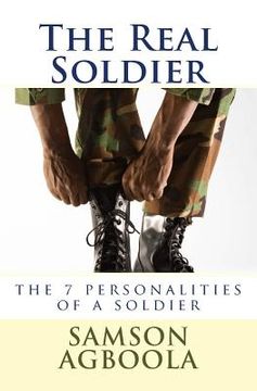 portada The Real Soldier: The 7 Personalities of a Soldier (en Inglés)