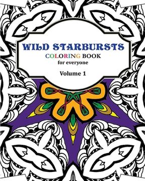 portada Wild Starbursts Coloring Book for Everyone: Wild Starbursts
