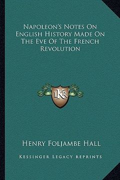 portada napoleon's notes on english history made on the eve of the french revolution (en Inglés)