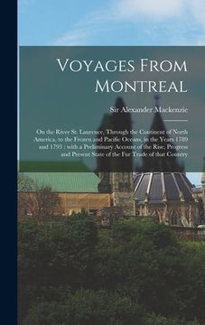 portada Voyages From Montreal [microform]: on the River St. Laurence, Through the Continent of North America, to the Frozen and Pacific Oceans, in the Years 1 (en Inglés)