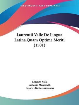 portada Laurentii Valle De Lingua Latina Quam Optime Meriti (1501) (en Latin)