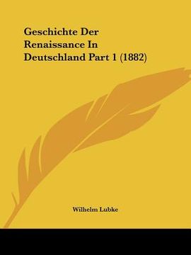 portada Geschichte Der Renaissance In Deutschland Part 1 (1882) (in German)