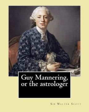 portada Guy Mannering, or the astrologer. By: Sir Walter Scott, and By: Andrew Lang: Historical novel (Waverley Novels) ILLUSTRATED (en Inglés)