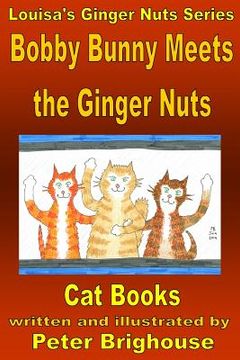 portada Bobby Bunny Meets The Ginger Nuts: including Mungo And Tabitha Meet King Rat (en Inglés)