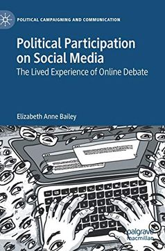 portada Political Participation on Social Media: The Lived Experience of Online Debate (Political Campaigning and Communication) (en Inglés)
