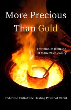 portada More Precious Than Gold: End-Time Faith & the Healing Power of Christ (en Inglés)