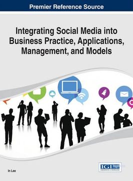 portada Integrating Social Media Into Business Practice, Applications, Management, and Models (Advances in E-business Research Book Series)