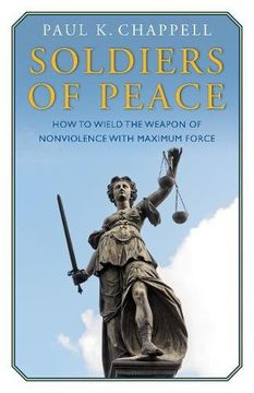 portada Soldiers of Peace: How to Wield the Weapon of Nonviolence with Maximum Force