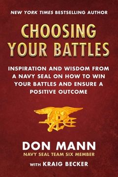 portada Choosing Your Battles: Inspiration and Wisdom from a Navy Seal on How to Win Your Battles and Ensure a Positive Outcome (in English)