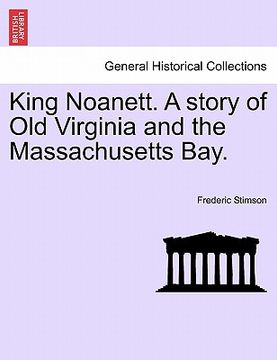 portada king noanett. a story of old virginia and the massachusetts bay. (en Inglés)