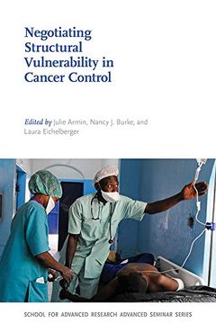 portada Negotiating Structural Vulnerability in Cancer Control (School for Advanced Research Advanced Seminar Series) (in English)