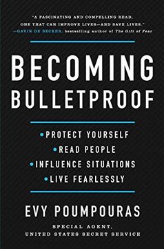 portada Becoming Bulletproof: Protect Yourself, Read People, Influence Situations, and Live Fearlessly 