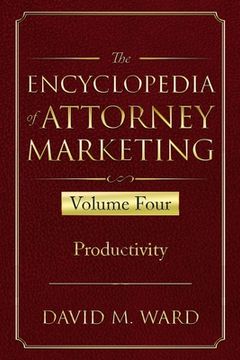 portada The Encyclopedia of Attorney Marketing: Volume Four--Productivity