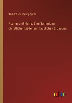 portada Psalter und Harfe. Eine Sammlung christlicher Lieder zur häuslichen Erbauung (in German)