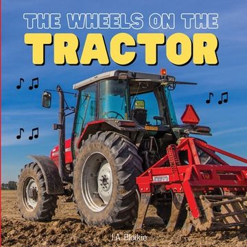 portada The Wheels on the Tractor: A Sing Along Kids Tractor Book for Toddlers and Small Children (en Inglés)