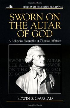 portada Sworn on the Altar of God: Religious Biography of Thomas Jefferson (Library of Religious Biography (Lrb)) (en Inglés)