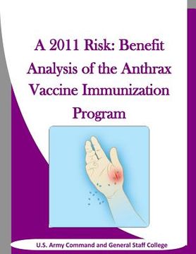 portada A 2011 Risk: Benefit Analysis of the Anthrax Vaccine Immunization Program (en Inglés)