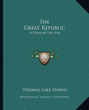 portada the great republic: a poem of the sun (en Inglés)