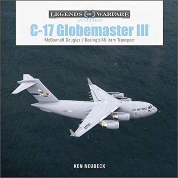 portada C-17 Globemaster Iii: Mcdonnell Douglas & Boeing'S Military Transport: Mcdonnell Douglas & Boeing’S Military Transport: 3 (Legends of Warfare: Aviation, 49) (en Inglés)