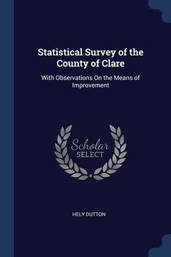 portada Statistical Survey of the County of Clare: With Observations On the Means of Improvement (in English)
