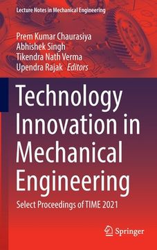 portada Technology Innovation in Mechanical Engineering: Select Proceedings of Time 2021 