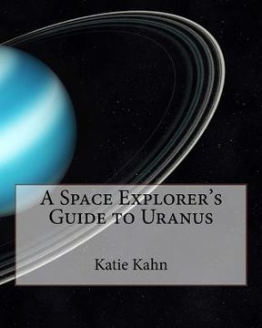 portada A Space Explorer's Guide to Uranus (en Inglés)