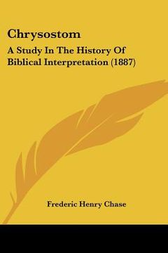 portada chrysostom: a study in the history of biblical interpretation (1887) (in English)