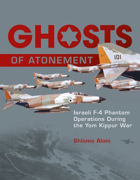 portada Ghosts of Atonement: Israeli F-4 Phantom Operations During the Yom Kippur War (en Inglés)