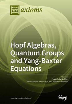 portada Hopf Algebras, Quantum Groups and Yang-Baxter Equations (en Inglés)
