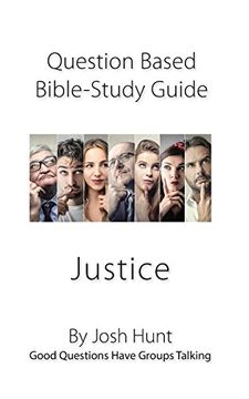 portada Question-Based Bible Study Guide - Justice: Good Questions Have Groups Talking (Volume 12) (en Inglés)